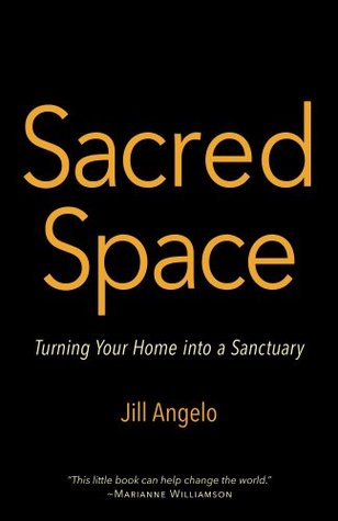 Sacred Space: Turning Your Home Into a Sanctuary (Kindle Edition)