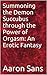Summoning the Demon Succubus through the Power of Orgasm: An Erotic Fantasy