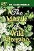 The Miracle of Wild Oregano by Cass Ingram
