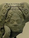 Black Gods and Civilization of Ancient India