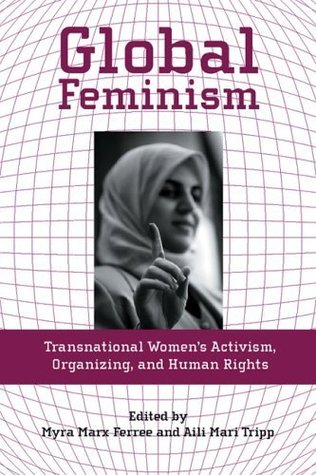Global Feminism: Transnational Women's Activism, Organizing, and Human Rights (Kindle Edition)