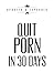 Quit Porn in 30 Days: Updated & Expanded