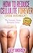 How to Reduce Cellulite Forever (For Women) by Kathy Anderson