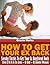 How To Get Your Ex Back: Sneaky Tactics To Get Your Ex Boyfriend Back (Even If He Is In the Arms – Or Bed – Of Another Woman)