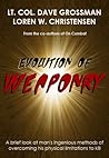 Book cover for Evolution of Weaponry, A brief look at man’s ingenious methods of overcoming his physical limitations to kill