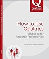 How to Use Qualtrics: Handbook for Research Professionals