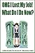 OMG I Lost My Job! What Do I Do Now?: A workbook and guide to find a new job you love - before you run out of money