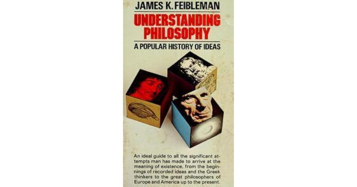 Understanding Philosophy: A Popular History of Ideas by James K. Feibleman