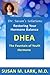 Dr. Susan's Solutions: DHEA - The Fountain of Youth Hormone