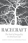 Book cover for Racecraft: The Soul of Inequality in American Life
