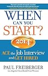 When Can You Start? 2014 ACE the Job Interview and GET HIRED