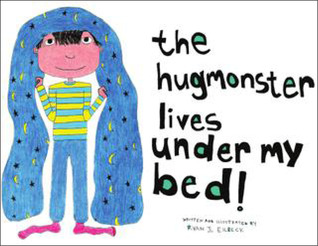 The Hugmonster Lives Under My Bed!
