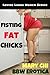 Fisting Fat Chicks, BBW Erotica (Loving Large Women Book 1)