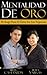 Mentalidad de Oro: El Atajo Para El Éxito En Los Negocios (Spanish Edition)
