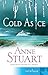 Cold As Ice by Anne Stuart Cold As Ice by Anne Stuart