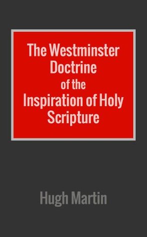 The Westminster Doctrine of the Inspiration of Holy Scripture