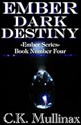 Ember Dark Destiny (Book Four)