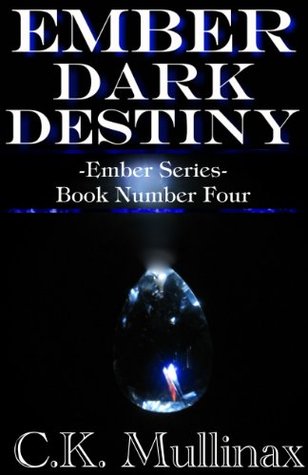 Ember Dark Destiny (Book Four) (It Begins...the Series 4)