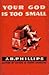 Your God Is Too Small by J.B. Phillips