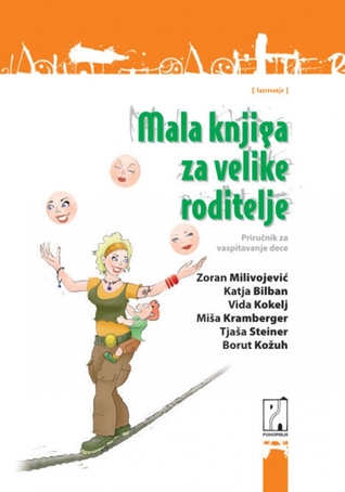 Mala knjiga za velike roditelje: priručnik za vaspitavanje dece