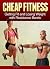 Cheap Fitness: Get Fit On a...