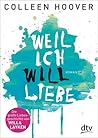 Book cover for Weil ich Will liebe (Slammed, #2)
