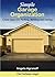Organizing: Simple Garage Organizing: Create Space for Parking, Building and Storing