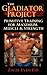 The Gladiator STRENGTH Project: Primitive Training for MAXIMUM Strength & Size