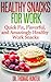 Healthy Snacks for Work: Quick Fix, Flavorful, and Amazingly Healthy Work Snacks (Work Snacks - Quick, Easy, and Healthy Snacks for Busy People)