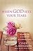 When God Sees Your Tears: He Knows You, He Hears You, He Sees You
