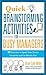 Quick Brainstorming Activities for Busy Managers: 50 Exercises to Spark Your Team's Creativity and Get Results Fast