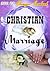 CHRISTIAN MARRIAGE (Understanding Marriage The Christian View)