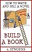 BUILD A BOOK: 3. Synopsis (How to write and sell a novel)