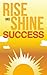 Rise and Shine Success