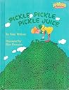 Pickle, Pickle, Pickle Juice by Patty Wolcott Pickle, Pickle, Pickle Juice by Patty Wolcott