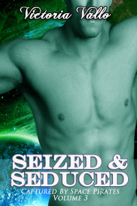 Seized & Seduced (Captured By Space Pirates, #3)