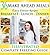 Make Ahead Meals: Easy Freezer Recipes to Make Ahead for Cooking Breakfast, Lunch and Dinner Including Crockpot Freezer Meals