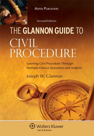 The Glannon Guide to Civil Procedure: Learning Civil Procedure Through Multiple-Choice Questions and Analysis (Paperback)
