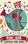 Moby Dick Retold For Kids (Beginner Reader Classics) Moby Dick Retold For Kids (Beginner Reader Classics)