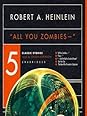 All You Zombies and Other Stories by Robert A. Heinlein
