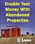 Double Your Money With Abandoned Properties by J.J. Luna