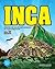 Inca: DISCOVER THE CULTURE AND GEOGRAPHY OF A LOST CIVILIZATION WITH 25 PROJECTS (Build It Yourself)