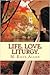Life. Love. Liturgy.