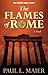 Flames of Rome by Paul L. Maier