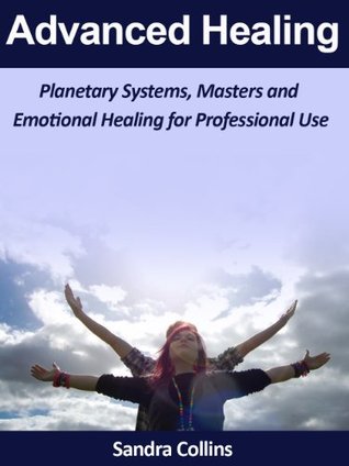 Advanced Energy Healing: Masters, Planetary Systems & Emotional Transformation: A Professional Guide to Higher-Level Healing and Spiritual Mastery (Kindle Edition)