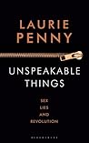 Unspeakable Things by Laurie Penny