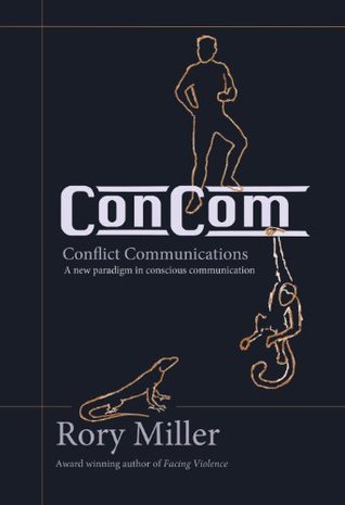 ConCom: Conflict Communication A New Paradigm in Conscious Communication (Kindle Edition)