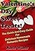 Valentine's Day Sweet Treats!: The Quick And Easy Guide For Delicious Homemade Romantic Recipes (Dessert Recipes Book 4)