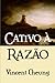 Cativo à Razão (Portuguese Edition)