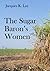 The Sugar Baron’s Women